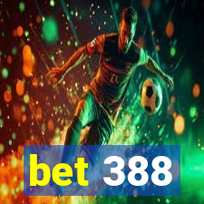 bet 388